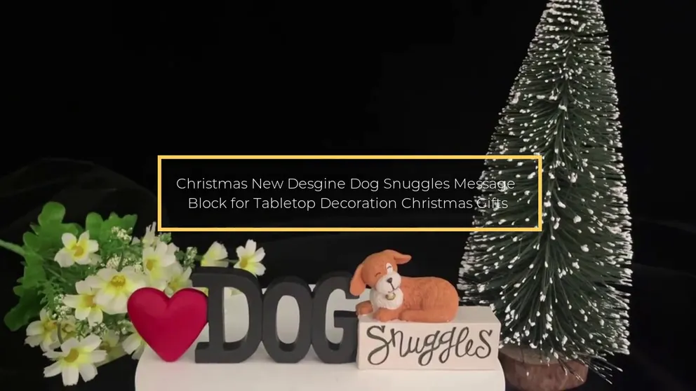 Christmas New Desgine Dog Snuggles Message Block for Tabletop Decoration Christmas Gifts